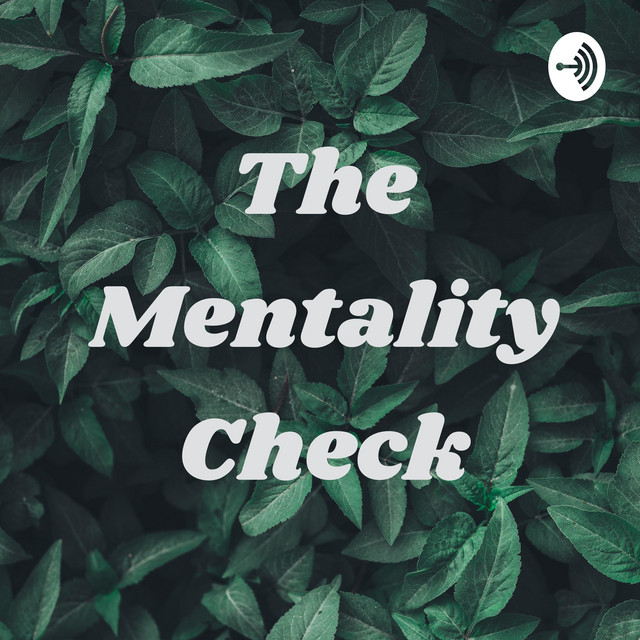 The Mentality Check | Podcast on Spotify