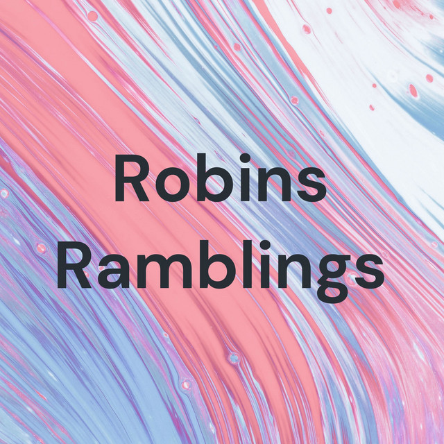 Robins Ramblings | Podcast on Spotify