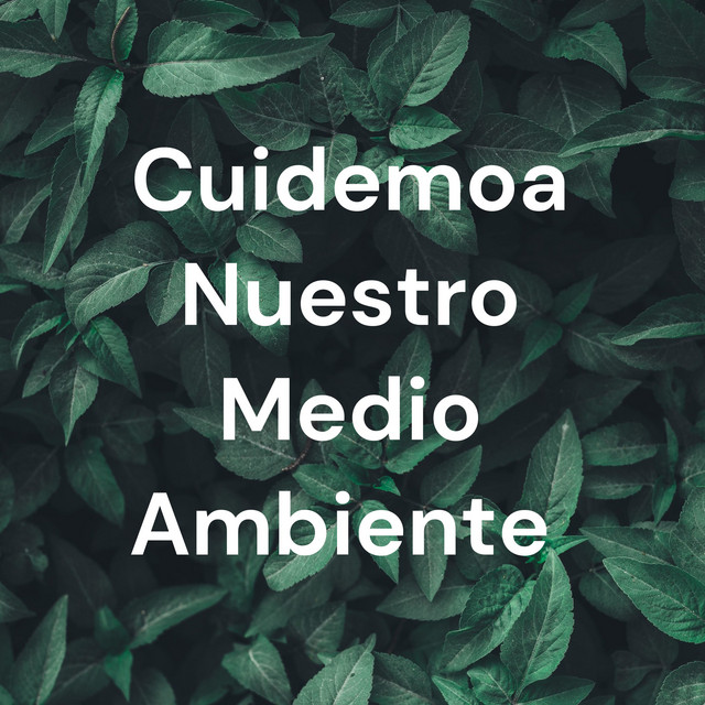 Cuidemoa Nuestro Medio Ambiente | Podcast on Spotify