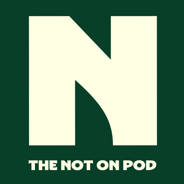 The Not On Pod | Podcast on Spotify