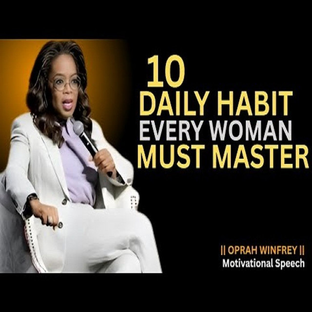 Daily Habits Every Woman Must Master - Oprh Winfrey Motivational Speech ...