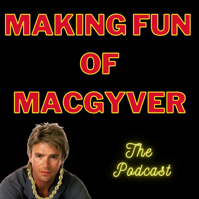 Making Fun of MacGyver | Podcast on Spotify