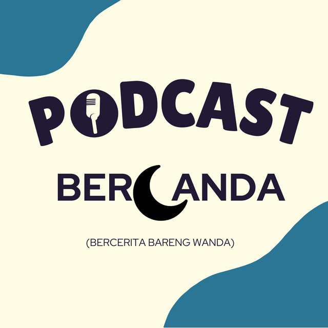 Podcast Bercanda (Bercerita Bareng Wanda) | Podcast on Spotify
