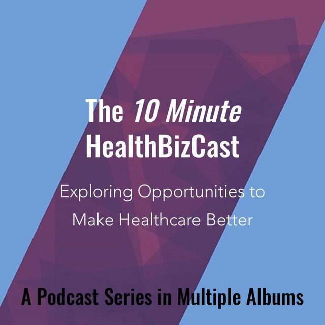 10 Minute HealthBizCast | Podcast on Spotify