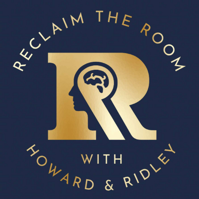 Reclaim the Room with Howard & Ridley | Podcast on Spotify