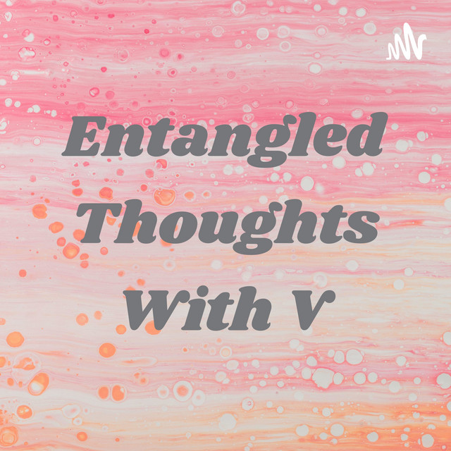 Entangled Thoughts With V | Podcast on Spotify
