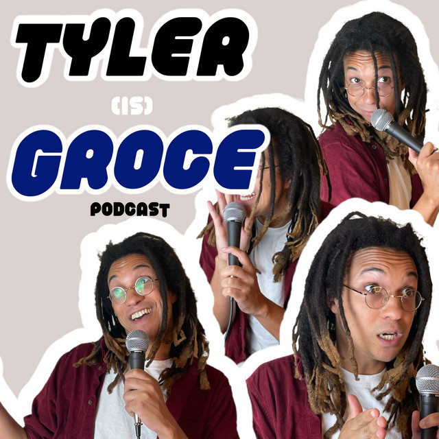Tyler is Groce | Podcast on Spotify
