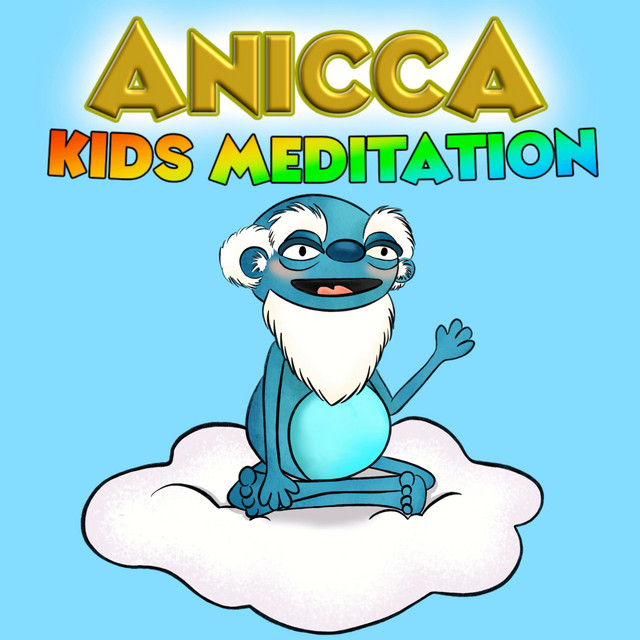 Anicca | Meditation for Kids | Podcast on Spotify