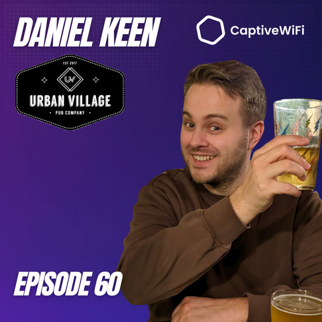 Daniel Keen - Leadership, Loyalty, and Local Love at Urban Village Pubs
