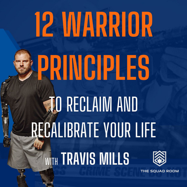 Travis Mills on the 12 Warrior Principles to Reclaim and Recalibrate ...