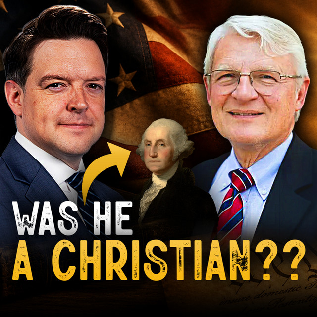 Was George Washington Really a Christian? The Evidence Is Overwhelming w/ Peter Lillback