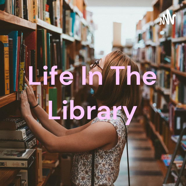 Life In The Library | Podcast on Spotify
