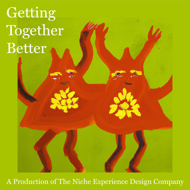 Getting Together Better | Podcast on Spotify