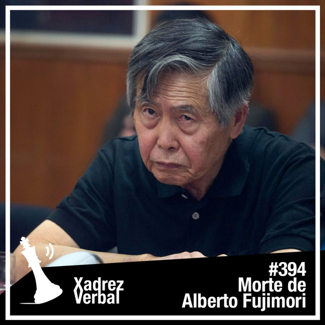 xadrez-verbal-394-el-viejo-fujimori-muri-xadrez-verbal-podcast