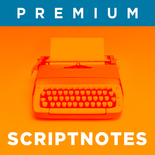 Scriptnotes Premium | Podcast on Spotify