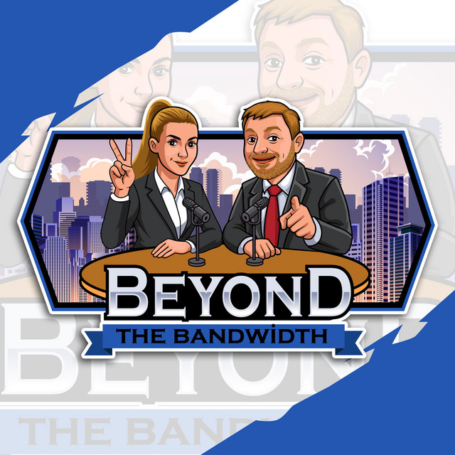 Beyond the Bandwidth | Podcast on Spotify