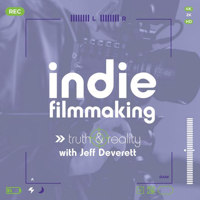 Indie Filmmaking: Truth & Reality | Podcast on Spotify