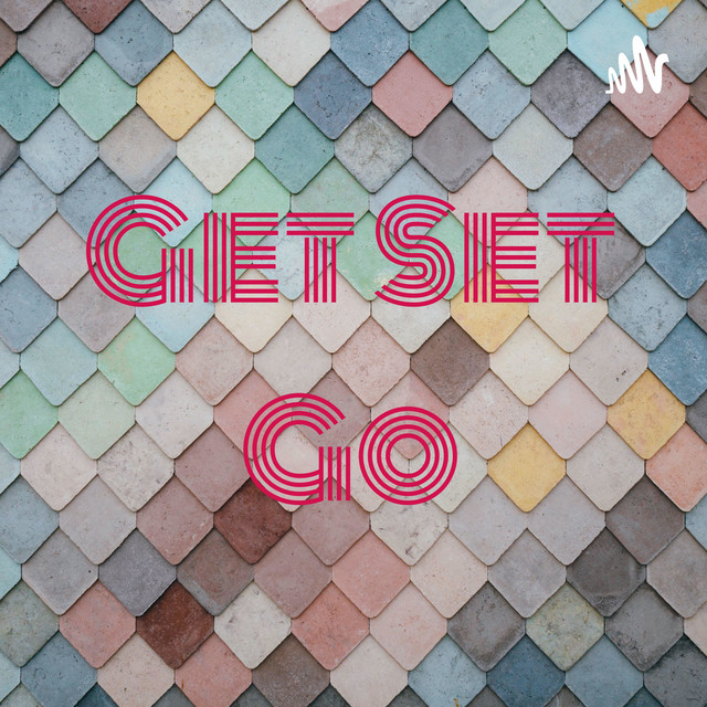 Get Set Go | Podcast on Spotify