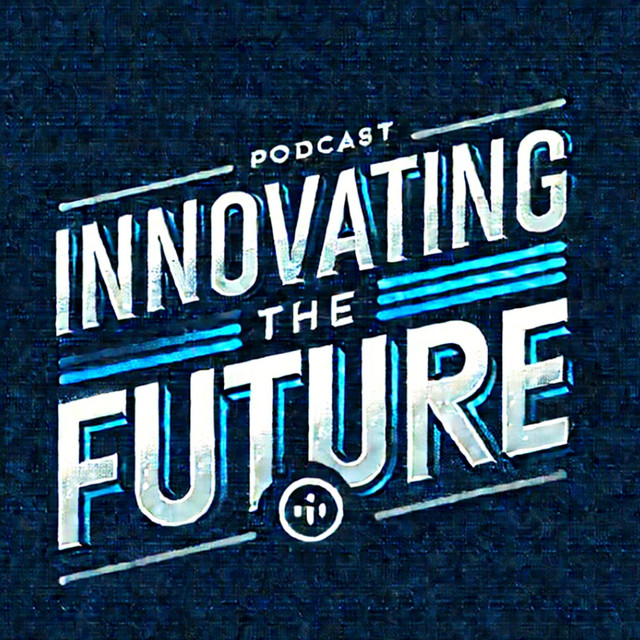 Innovating the Future | Podcast on Spotify