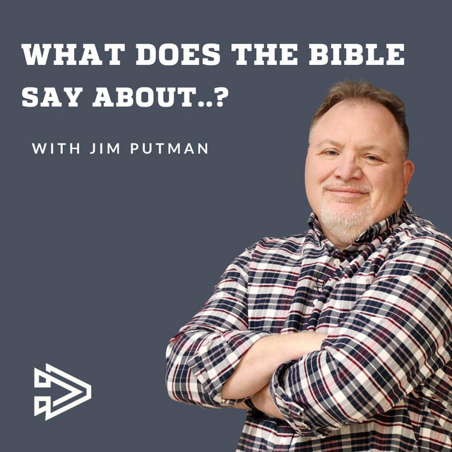 What Does The Bible Say About...? with Jim Putman | Podcast on Spotify