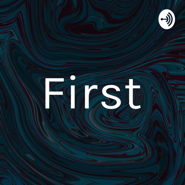 First | Podcast on Spotify