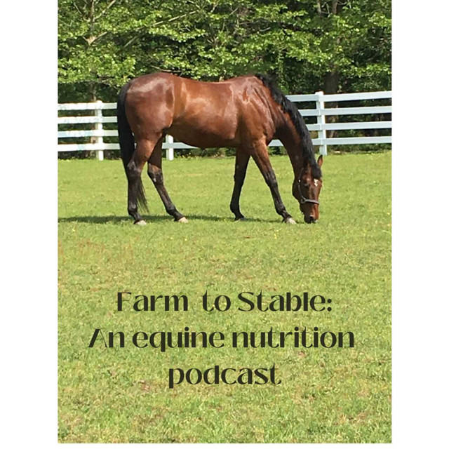 Farm To Stable: An Equine Nutrition Podcast (TM) | Podcast on Spotify