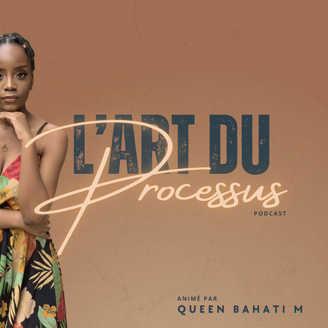L'ART DU PROCESSUS | Podcast on Spotify