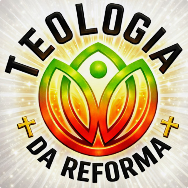 TEOLOGIA DA REFORMA  podcast artwork