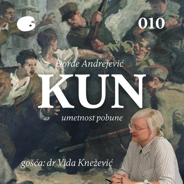 Đorđe Andrejević Kun - Umetnost pobune | gošća: dr Vida Knežević
