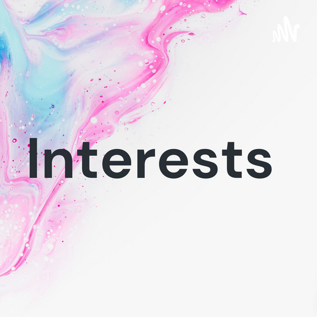 Interests | Podcast on Spotify