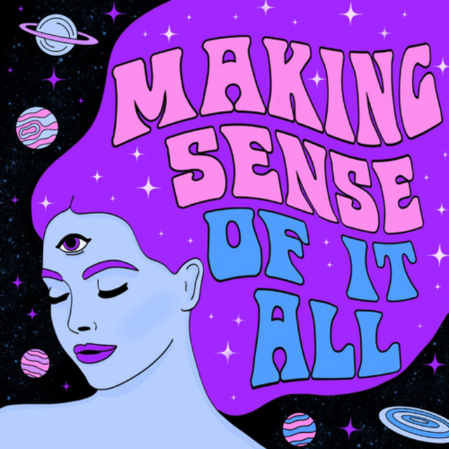 Making Sense of It All | Podcast on Spotify