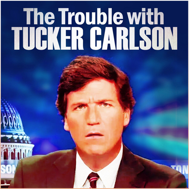 The Trouble with Tucker Carlson TheThinkingAtheist Podcast on Spotify