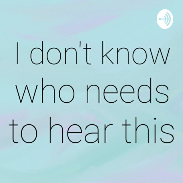 洋楽 i don't know who needs to hear this.. I Don't Know Who Needs To Hear This | Podcast on Spotify