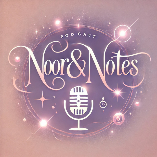 Noor and Notes | Podcast on Spotify