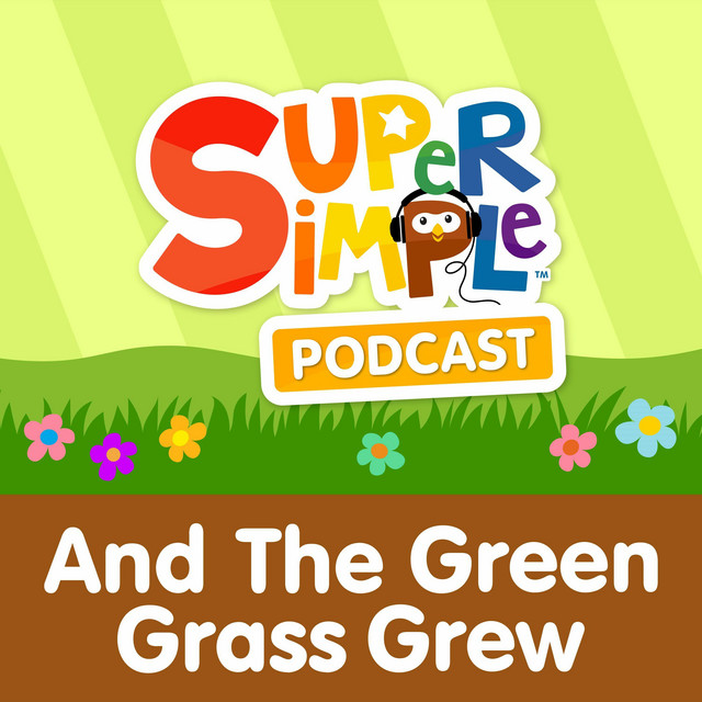 And The Green Grass Grew Super Simple Podcast Podcast on Spotify