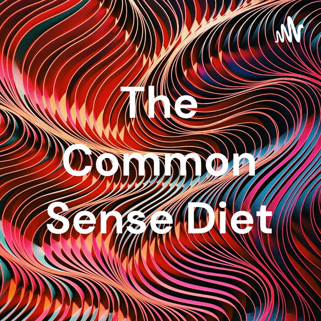 The Common Sense Diet Podcast on Spotify
