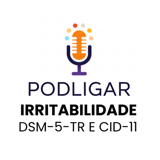Irritabilidade CID-11 e DSM-5-TR - PODLIGAR | Podcast on Spotify