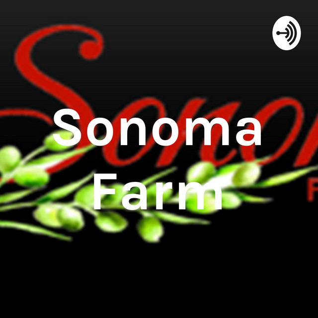 Sonoma Farm | Podcast on Spotify