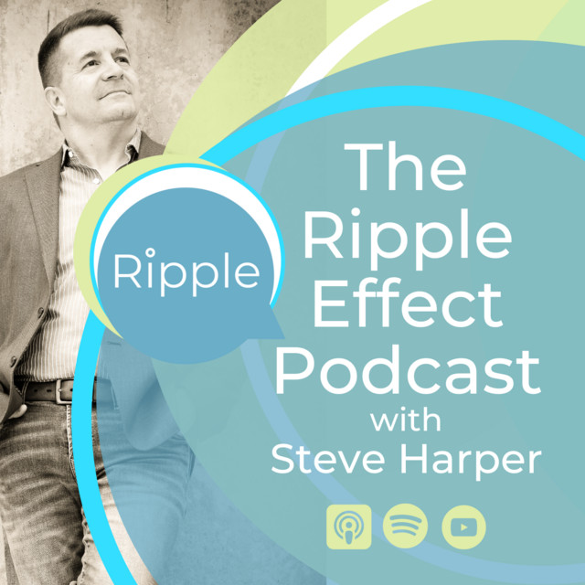 The Ripple Effect Podcast with Steve Harper | Podcast on Spotify