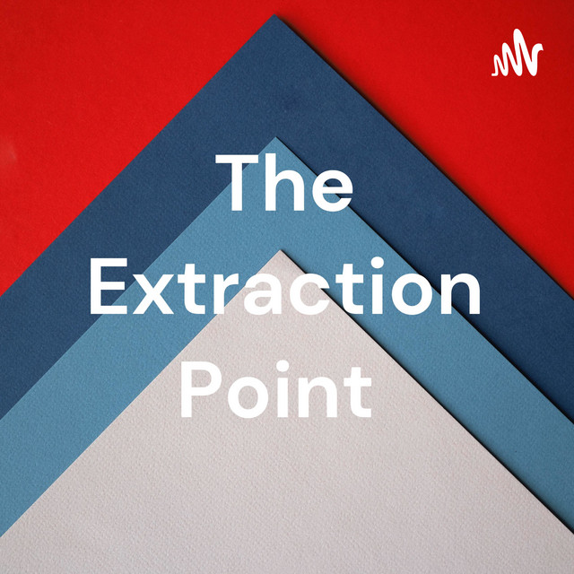 The Extraction Point | Podcast on Spotify