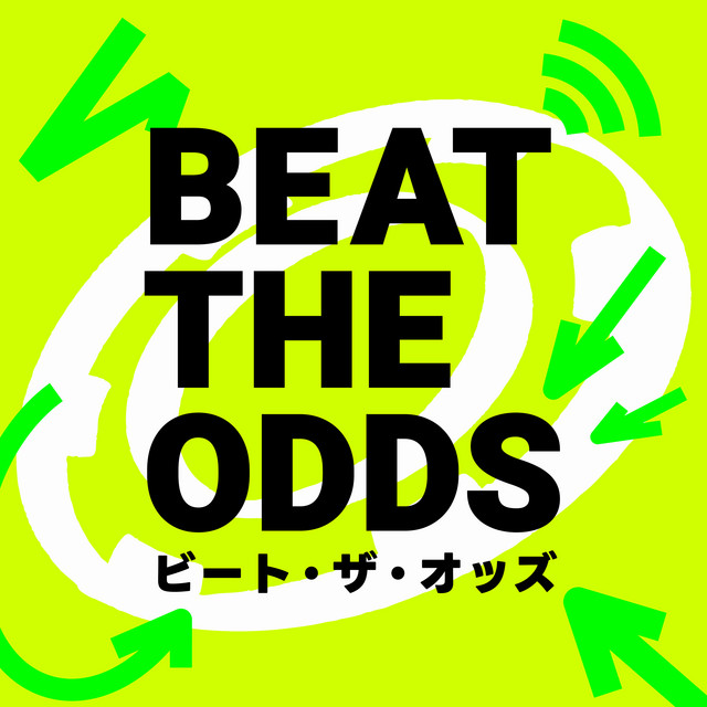 Beat the Odds / ビート・ザ・オッズ | Listen to the Podcast on Spotify