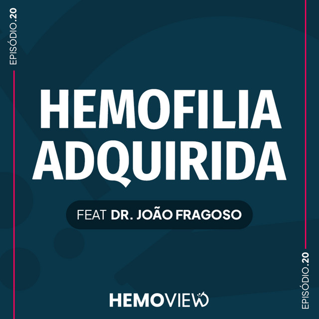 Hemofilia adquirida feat. Dr. João Fragoso | HemoView #20