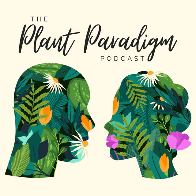 The Plant Paradigm | Podcast on Spotify