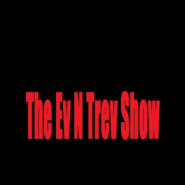ev-n-trev-show-podcast-on-spotify