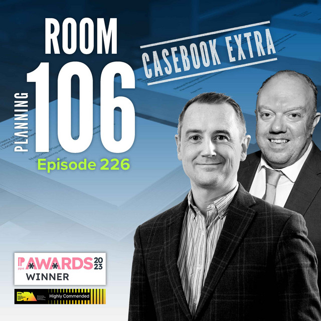 Ep226: Casebook Extra – the month’s key ministerial, inspectors’ and court decisions summarised