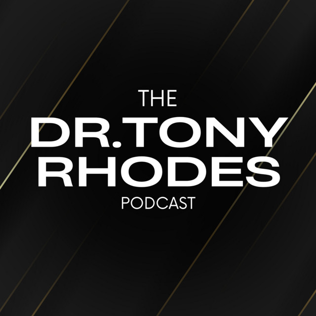 The Dr. Tony Rhodes Podcast | Podcast on Spotify