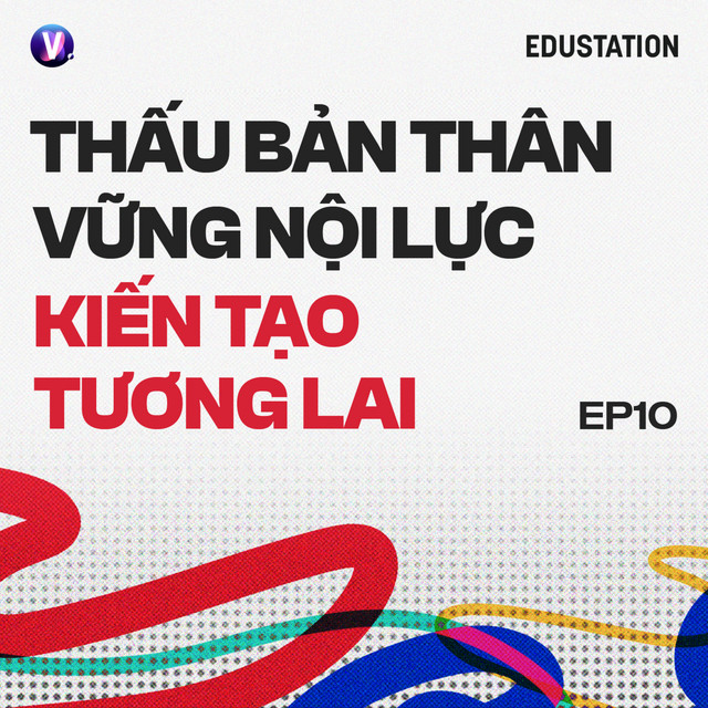 Tập đặc biệt: Thấu bản thân, vững nội lực, kiến tạo tương lai 