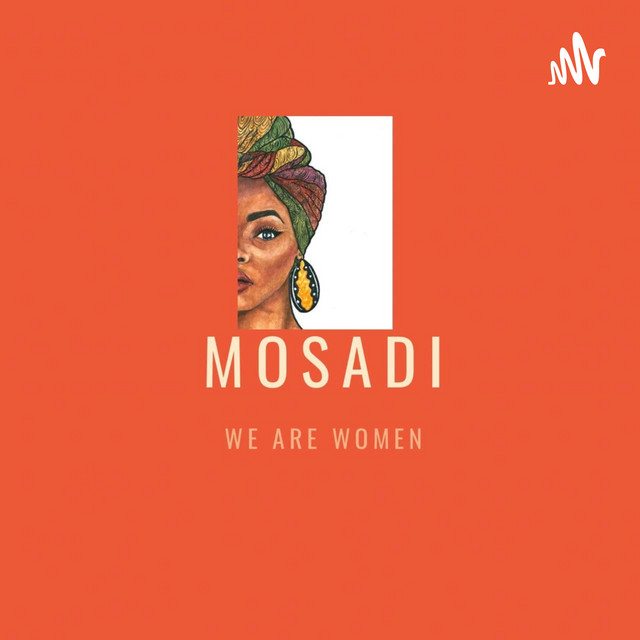 MOSADI WE ARE WOMEN | Podcast on Spotify