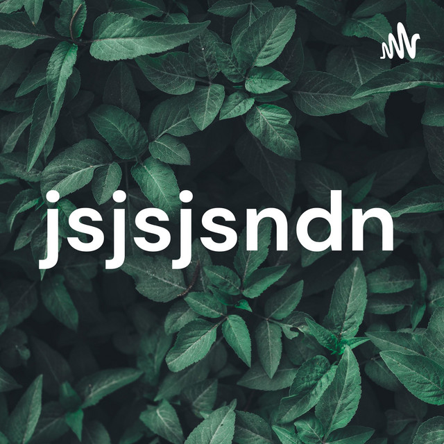 jsjsjsndn | Podcast on Spotify