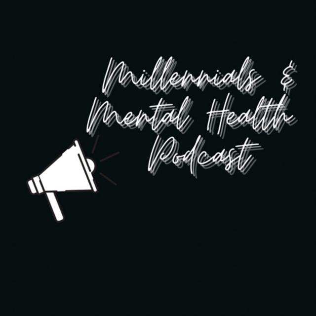 Millennials & Mental Health Podcast | Podcast on Spotify